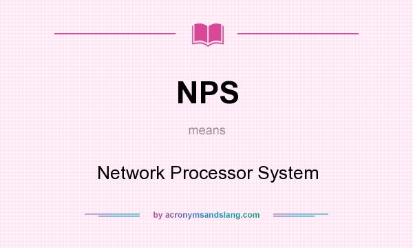 What does NPS mean? It stands for Network Processor System