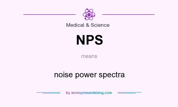 What does NPS mean? It stands for noise power spectra