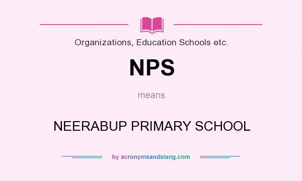 What does NPS mean? It stands for NEERABUP PRIMARY SCHOOL