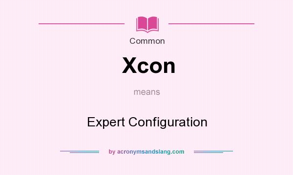 What does Xcon mean? It stands for Expert Configuration