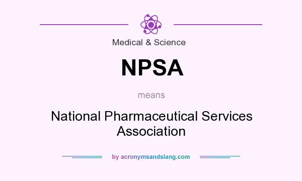 What does NPSA mean? It stands for National Pharmaceutical Services Association