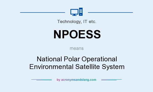 What does NPOESS mean? It stands for National Polar Operational Environmental Satellite System