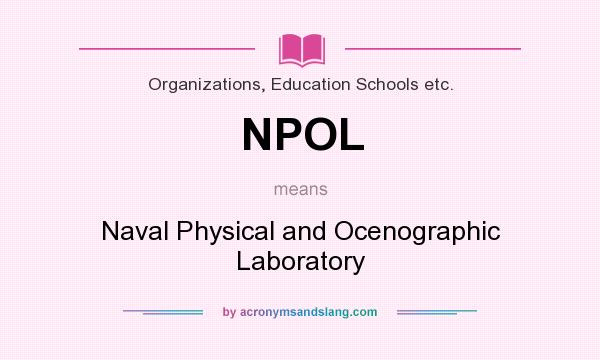 What does NPOL mean? It stands for Naval Physical and Ocenographic Laboratory