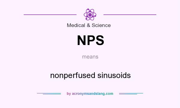 What does NPS mean? It stands for nonperfused sinusoids