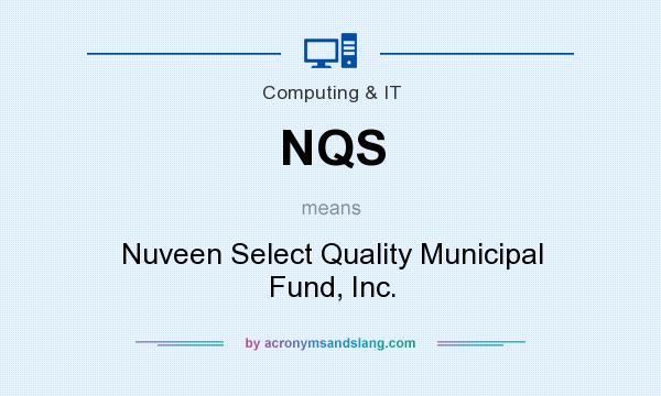 What does NQS mean? It stands for Nuveen Select Quality Municipal Fund, Inc.