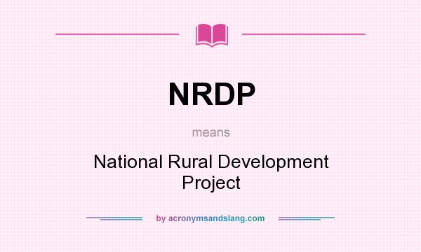 What does NRDP mean? It stands for National Rural Development Project