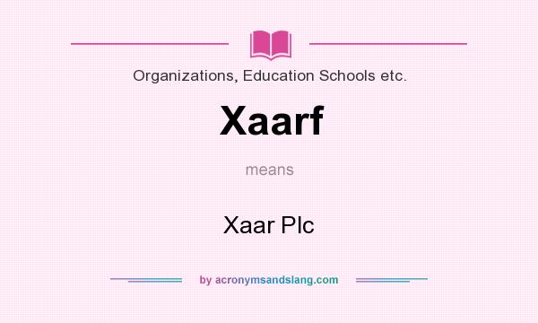 What does Xaarf mean? It stands for Xaar Plc