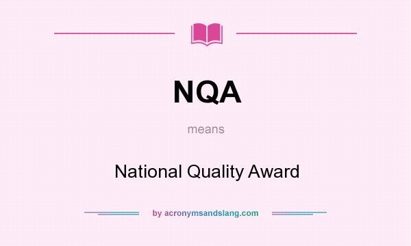 What does NQA mean? It stands for National Quality Award