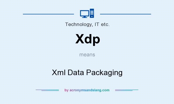 What does Xdp mean? It stands for Xml Data Packaging