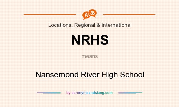 What does NRHS mean? It stands for Nansemond River High School