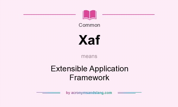 What does Xaf mean? It stands for Extensible Application Framework