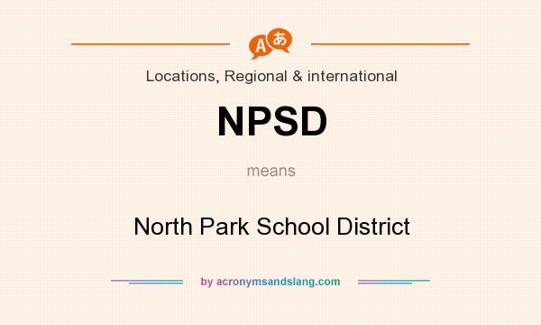What does NPSD mean? It stands for North Park School District