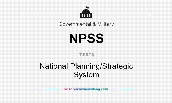 What does NPSS mean? It stands for National Planning/Strategic System