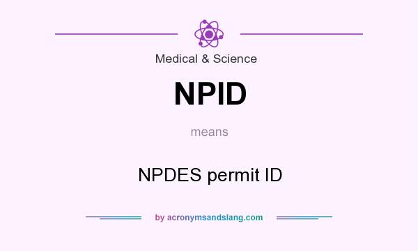What does NPID mean? It stands for NPDES permit ID