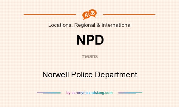 What does NPD mean? It stands for Norwell Police Department