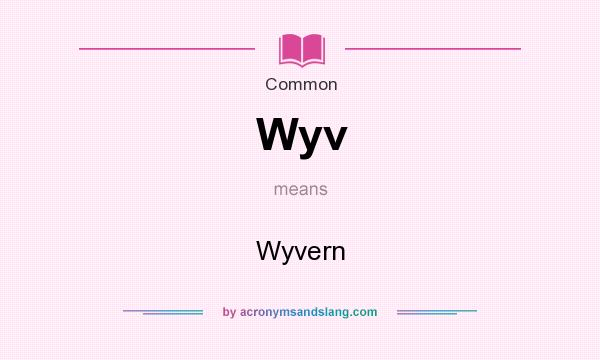 What does Wyv mean? It stands for Wyvern