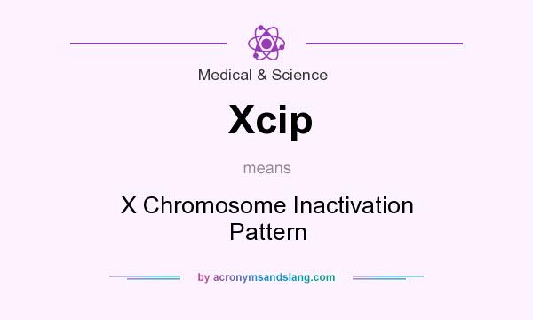 What does Xcip mean? It stands for X Chromosome Inactivation Pattern