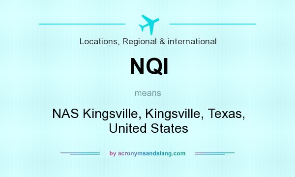 What does NQI mean? It stands for NAS Kingsville, Kingsville, Texas, United States