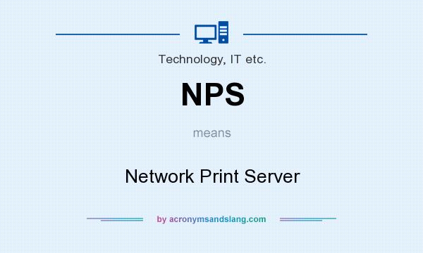 What does NPS mean? It stands for Network Print Server