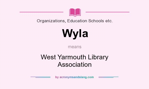 What does Wyla mean? It stands for West Yarmouth Library Association