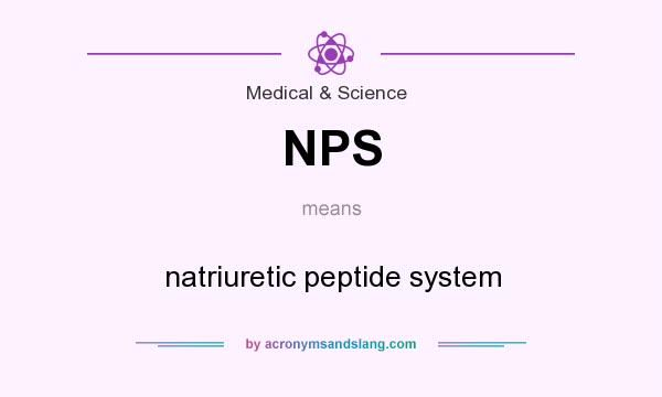 What does NPS mean? It stands for natriuretic peptide system