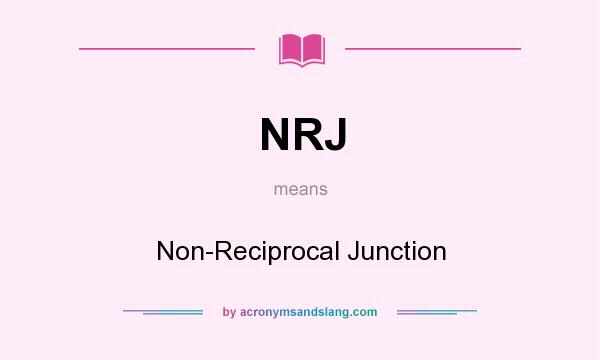 What does NRJ mean? It stands for Non-Reciprocal Junction