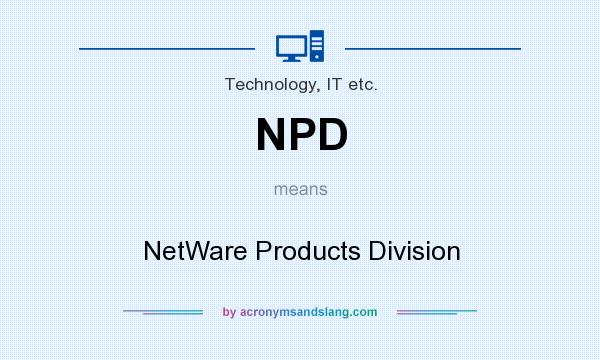 What does NPD mean? It stands for NetWare Products Division