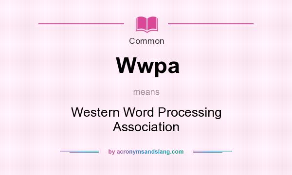 What does Wwpa mean? It stands for Western Word Processing Association