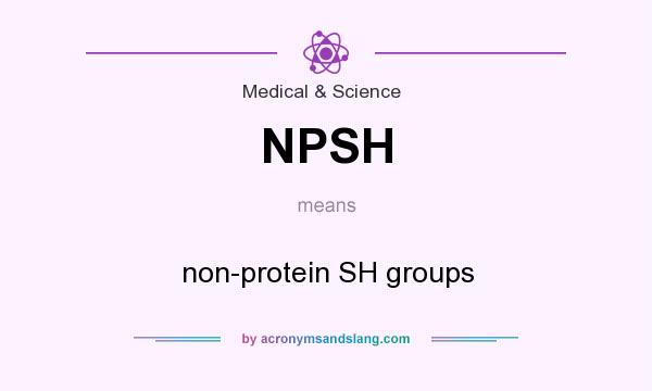 What does NPSH mean? It stands for non-protein SH groups