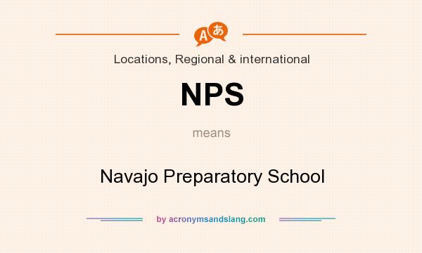 What does NPS mean? It stands for Navajo Preparatory School