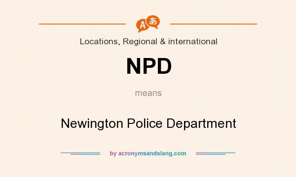 What does NPD mean? It stands for Newington Police Department