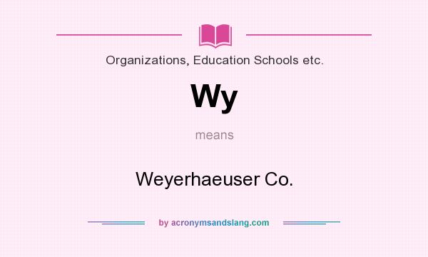 What does Wy mean? It stands for Weyerhaeuser Co.