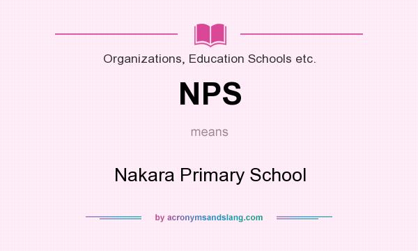 What does NPS mean? It stands for Nakara Primary School