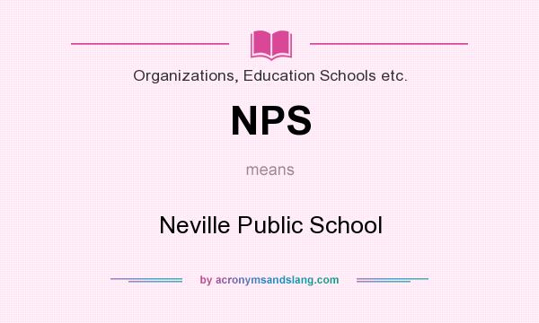 What does NPS mean? It stands for Neville Public School
