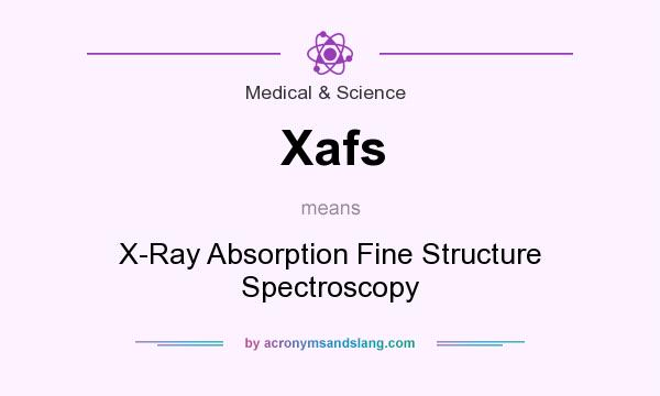 What does Xafs mean? It stands for X-Ray Absorption Fine Structure Spectroscopy