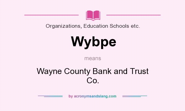 What does Wybpe mean? It stands for Wayne County Bank and Trust Co.