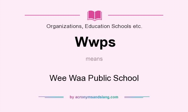 What does Wwps mean? It stands for Wee Waa Public School