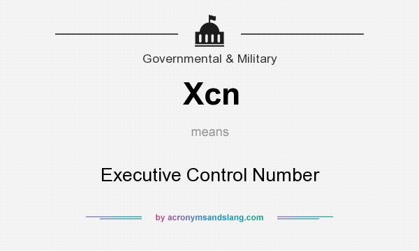 What does Xcn mean? It stands for Executive Control Number