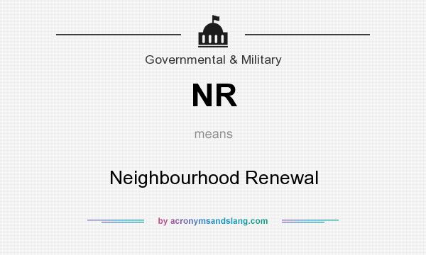 What does NR mean? It stands for Neighbourhood Renewal