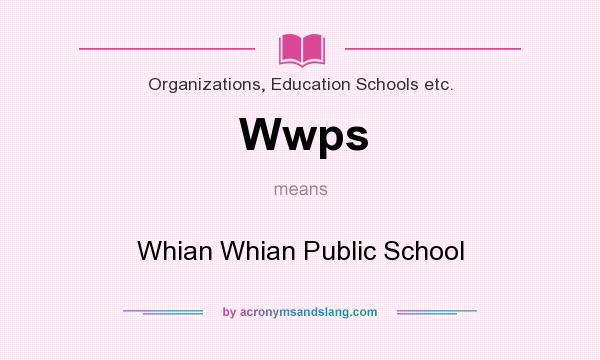What does Wwps mean? It stands for Whian Whian Public School