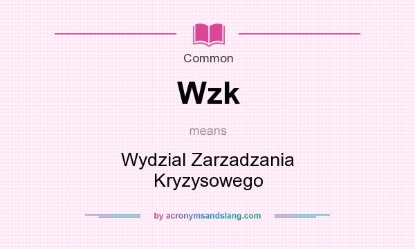 What does Wzk mean? It stands for Wydzial Zarzadzania Kryzysowego