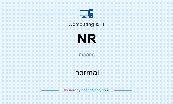 What does NR mean? It stands for normal