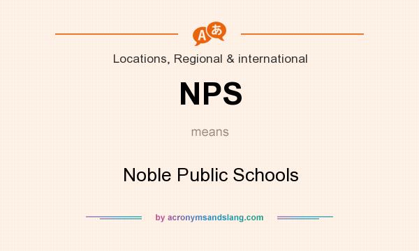 What does NPS mean? It stands for Noble Public Schools