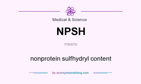 What does NPSH mean? It stands for nonprotein sulfhydryl content