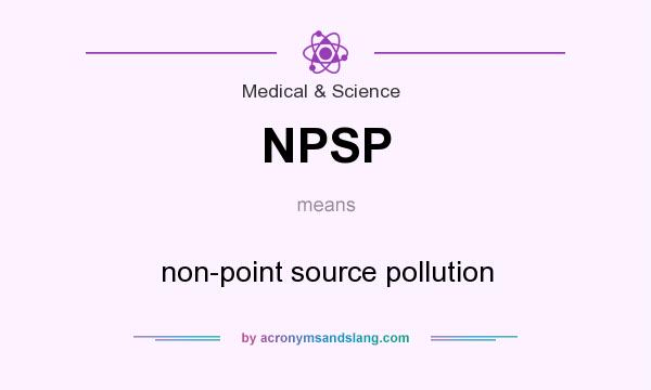 What does NPSP mean? It stands for non-point source pollution