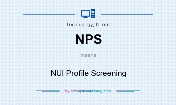 What does NPS mean? It stands for NUI Profile Screening