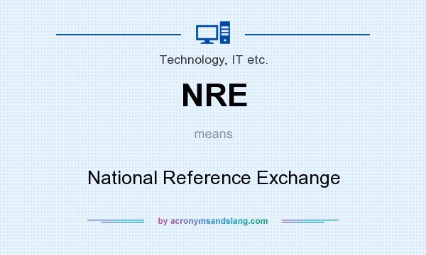 What does NRE mean? It stands for National Reference Exchange
