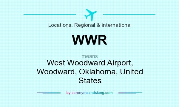 What does WWR mean? It stands for West Woodward Airport, Woodward, Oklahoma, United States