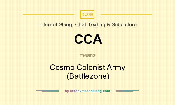 What does CCA mean? It stands for Cosmo Colonist Army (Battlezone)