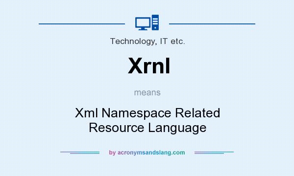 What does Xrnl mean? It stands for Xml Namespace Related Resource Language